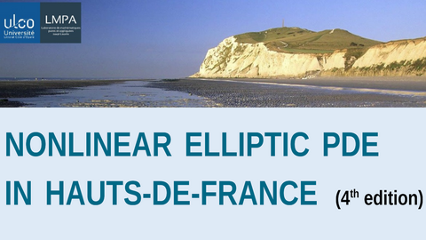 EDP elliptiques non linéaires en Hauts-de-France, 4e édition EDP elliptiques non linéaires en Hauts-de-France, 4e édition