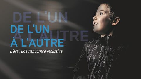 Exposition De l'un à l'autre - L'art : une rencontre inclusive ! Exposition De l'un à l'autre - L'art : une rencontre inclusive !
